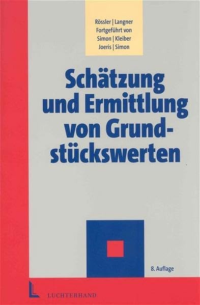 Schätzung und Ermittlung von Grundstückswerten: Eine umfassende Darstellung der Rechtsgrundlagen und praktischen Möglichkeiten einer zeitgemässen Verkehrswertermittlung Law