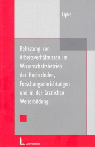 Befristungen von Arbeitsverhältnissen im Wissenschaftsbetrieb der Hochschulen, Forschungseinrichtungen und in der ärztlichen Weiterbildung Law