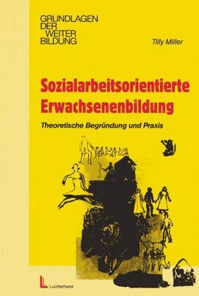 Sozialarbeitsorientierte Erwachsenenbildung.Theoretische Begründung und Praxis Social Sciences