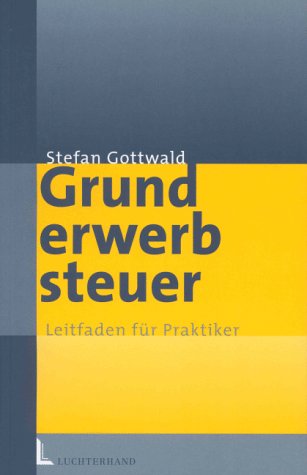 Grunderwerbsteuer.Einführende - Leitfaden für Praktiker Business, Finance & Career