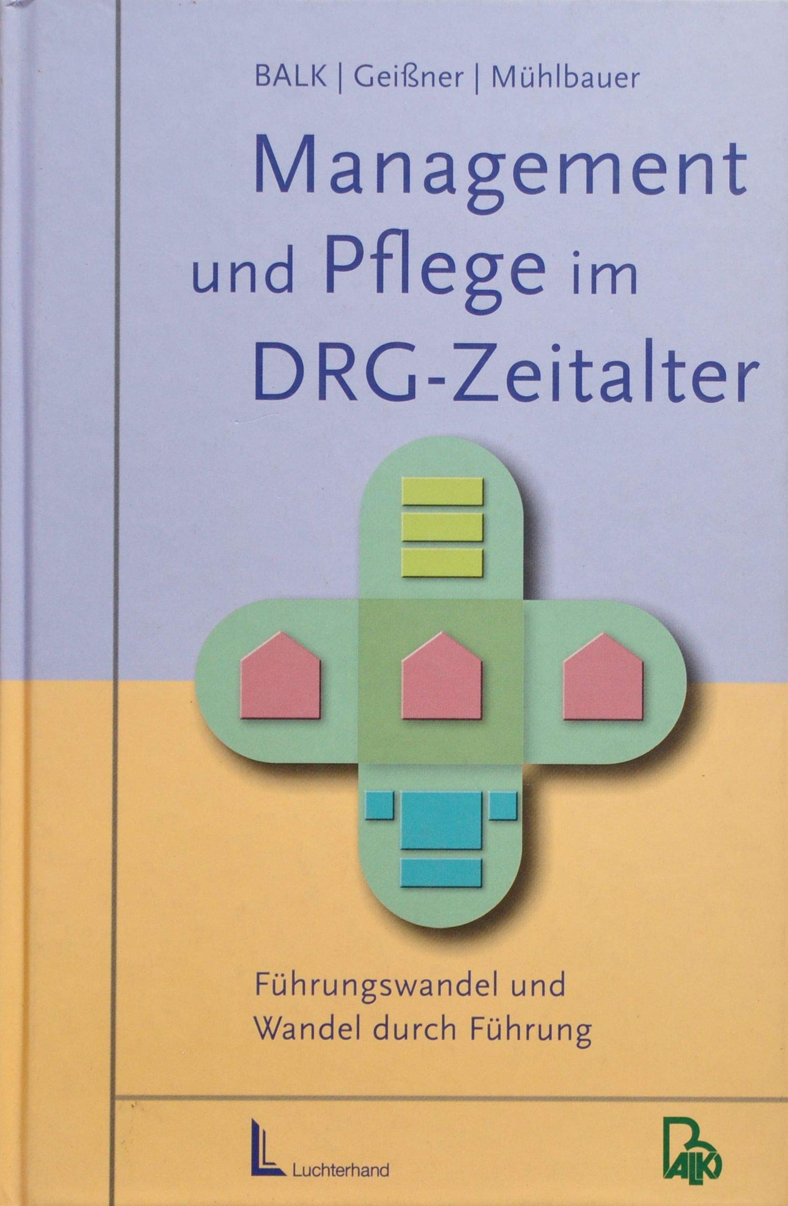 Management und Pflege im DRG-Zeitalter: Führungswandel und Wandel durch Führung Medicine