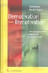 Demotivation - Remotivation: Wie Leistungspotenziale freigesetzt und reaktiviert werden Law