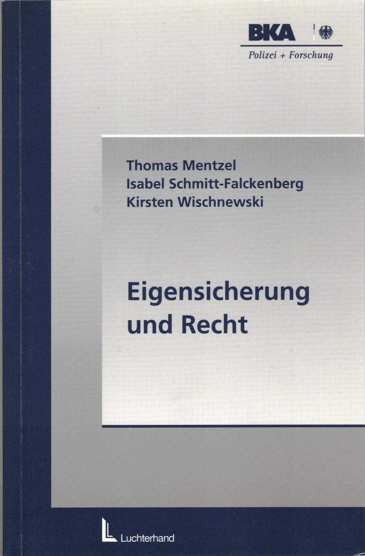Eigensicherung und Recht. Eine Untersuchung einschlägiger Rechtsgrundlagen der Eigensicherung unter Berücksichtigung der Situation in anderen europäischen Staaten Law