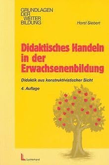Didaktisches Handeln in der Erwachsenenbildung: Didaktik aus konstruktivistischer Sicht Books