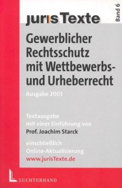 juris Texte, Band 6: Gewerblicher Rechtsschutz mit Wettbewerbs- und Urheberrecht Law