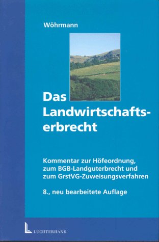 Das Landwirtschaftserbrecht: Kommentar zur Höfeordnung, zum BGB-Landguterbrecht und zum GrdstVG-Zuweisungsrecht Law