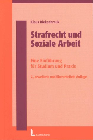 Strafrecht und Soziale Arbeit: Eine Einführung für Studium und Praxis Law