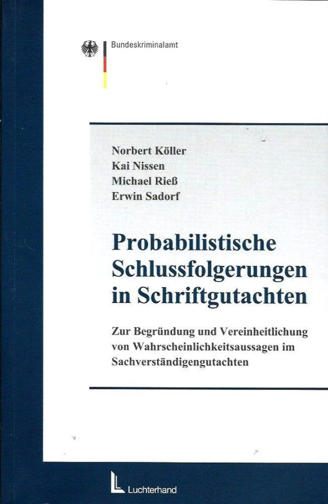 Probalistische Schlussfolgerungen in Schriftgutachten: Zur Begründung und Vereinheitlichung von Wahrscheinlichkeitsaussagen in Sachverständigengutachten Law