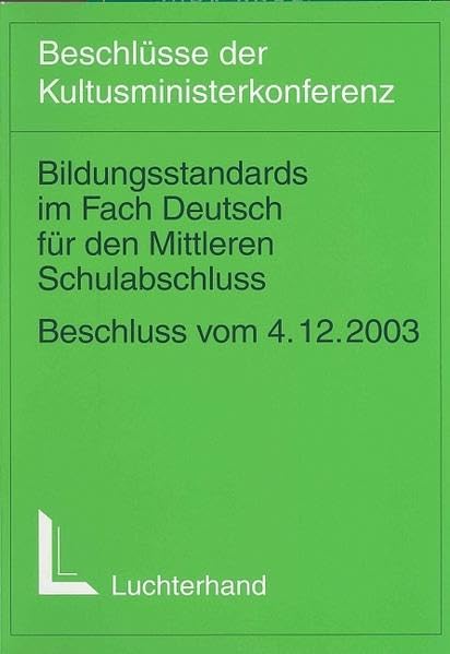Bildungsstandards im Fach Deutsch für den Mittleren Bildungsabschluss: Beschluss vom 04.12.2003 Law