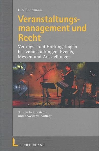Veranstaltungsmanagement und Recht: Vertrags- und Haftungsfragen bei Veranstaltungen, Events, Messen und Ausstellungen Law