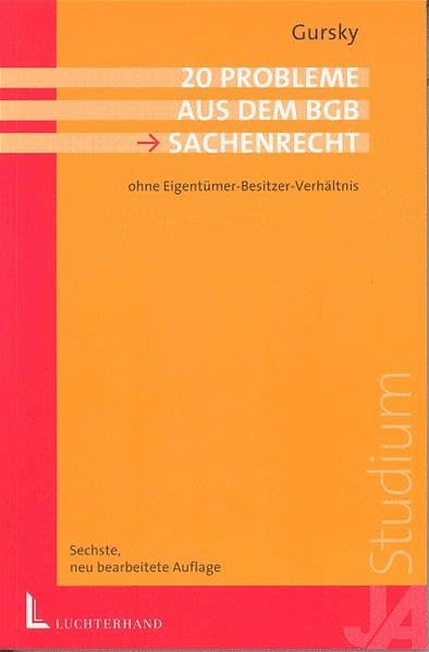 20 Probleme aus dem BGB Sachenrecht: Ohne Eigentümer-Besitzer-Verhältnis (Klausurprobleme) Law