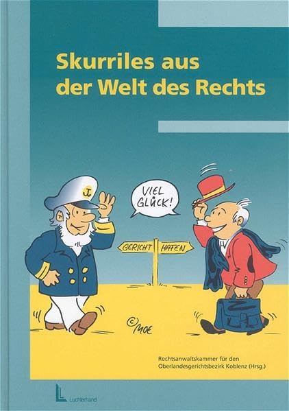 Skurriles aus der Welt des Rechts: Hrsg. v. d. Rechtsanwaltskammer für den Oberlandesgerichtsbezirk Koblenz Law