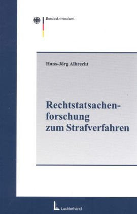 Rechtstatsachenforschung zum Strafverfahren. Empirische Untersuchungen zu Fragestellungen des Strafverfahrens zwischen 1990 und 2003 Law