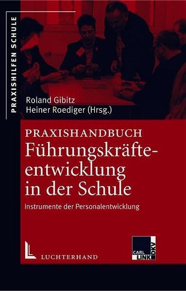 Praxishandbuch Führungskräfteentwicklung in der Schule: Instrumente der Personalentwicklung Business, Finance & Career