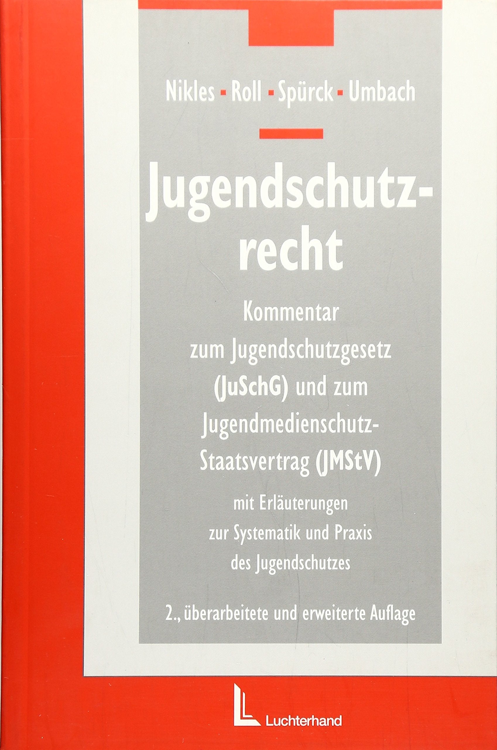 Jugendschutzrecht: Kommentar zum Jugendschutzgesetz (JuSchG) und zum Jugendmedienschutz-Staatsvertrag (JMStV) mit Erläuterungen zur Systematik und Praxis des Jugenschutzes Law