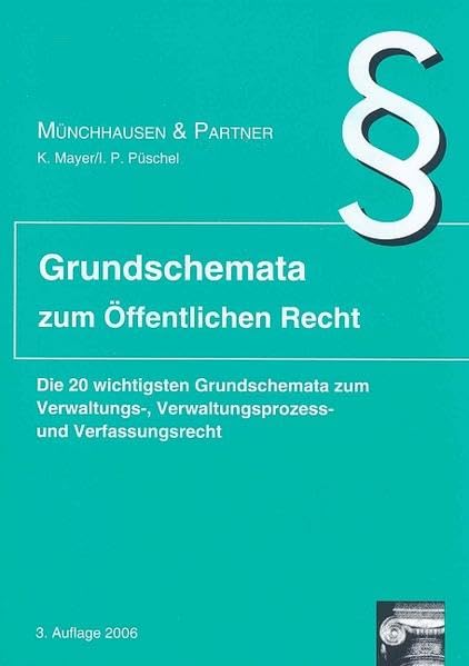 Grundschemata zum öffentlichen Recht: Die 20 wichtigsten Grundschemata zum Verwaltungs-, Verwaltungsprozess- und Verfassungsrecht Law