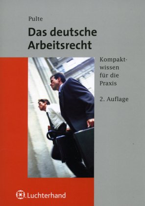 Das deutsche Arbeitsrecht: Kompaktwissen für die Praxis Law