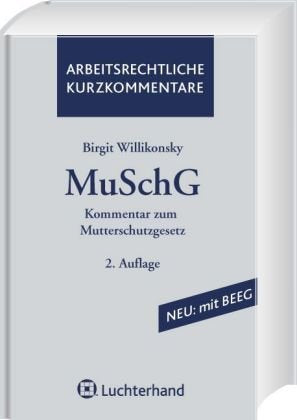 Kommentar zum Mutterschutzgesetz (MuSchG) (Arbeitsrechtliche Kurzkommentare) Law