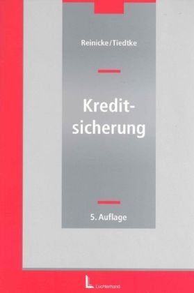 Kreditsicherung: Durch Schuldbeitritt, Bürgschaft, Patronatserklärung, Garantie, Sicherungsübereignung, Sicherungsabtretung, Eigentumsvorbehalt, ... und Rechten, Hypotheken und Grundschuld Law