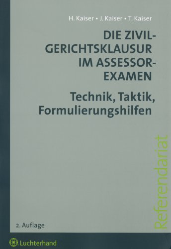 Die Zivilgerichtsklausur im Assessorexamen. Techniken, Taktik, Formulierungshilfen Law