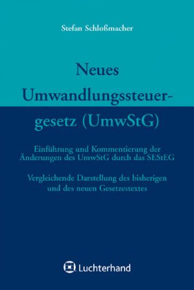 Das neue Umwandlungssteuergesetz (UmwStG): Einführung und Kommentierung der Änderungen des UmwStG durch das SEStEG. Vergleichende Darstellung des bisherigen und des neuen Gesetzestextes Law