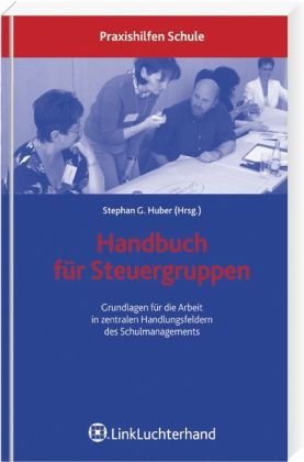 Handbuch Steuergruppen: Grundlagen für die Arbeit in zentralen Handlungsfeldern Politics & History