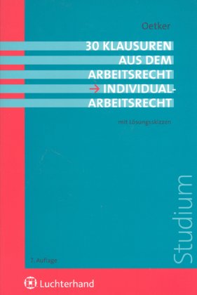 30 Klausuren aus dem Arbeitsrecht - Individualarbeitsrecht Law