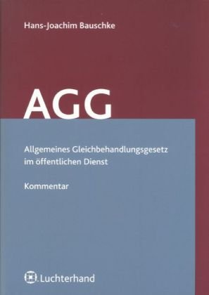Allgemeines Gleichbehandlungsgesetz: Kommentar für die öffentliche Verwaltung: Allgemeines Gleichbehandlungsgesetz im öffentlichen Dienst Law
