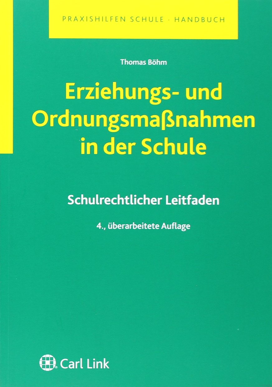 Erziehungs- und Ordnungsmaßnahmen in der Schule: Schulrechtlicher Leitfaden (Praxishilfen Schule) Law