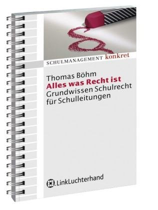 Alles was Recht ist: Grundwissen Schulrecht für Schulleitungen Law
