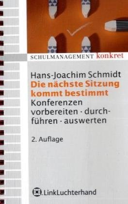 Die nächste Sitzung kommt bestimmt: Konferenzen vorbereiten, durchführen, auswerten (Schulmanagement konkret) Politics & History