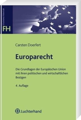 Europarecht: Die Grundlagen der Europäischen Union mit ihren politischen und wirtschaftlichen Bezügen Law