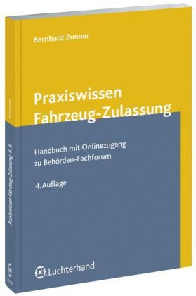 Praxiswissen Fahrzeug-Zulassung: Handbuch mit Online-Zugang zu Behörden-Fachforum Law