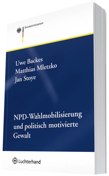 NPD-Wahlmobilisierung und politisch motivierte Gewalt: Sachsen und Nordrhein-Westfalen im kontrastiven Vergleich Law