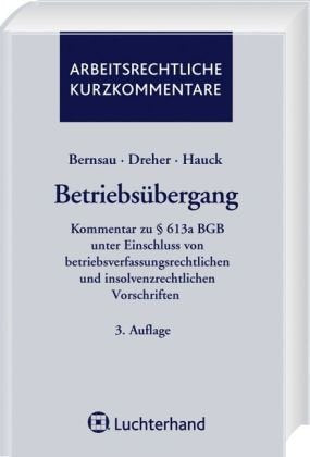 Betriebsübergang: Kommentar zu 613a BGB unter Einschluss von betriebsverfassungsrechtlichen und insolvenzrechtlichen Vorschriften Law