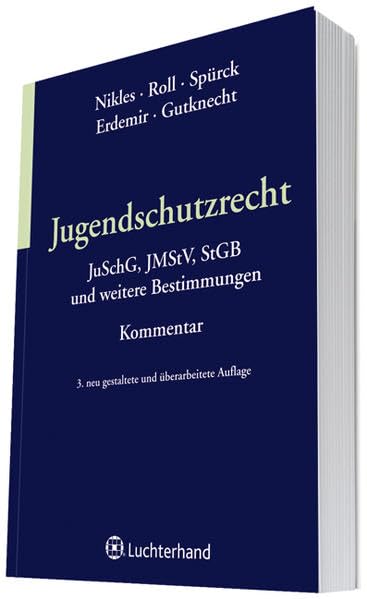 Jugendschutzrecht: Kommentar zum Jugendschutzgesetz und zum Jugendmedienschutz-Staatsvertrag mit Erläuterungen zur Systematik und Praxis des ... Kinder- und Jugendschutz Law