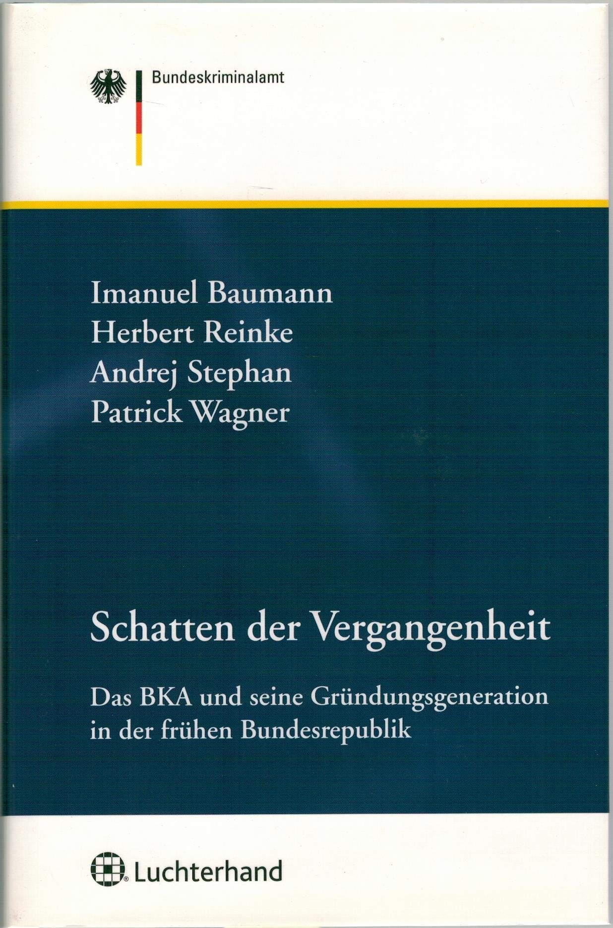 Schatten der Vergangenheit: Das BKA und seine Gründergeneration in der frühen Bundesrepublik Law