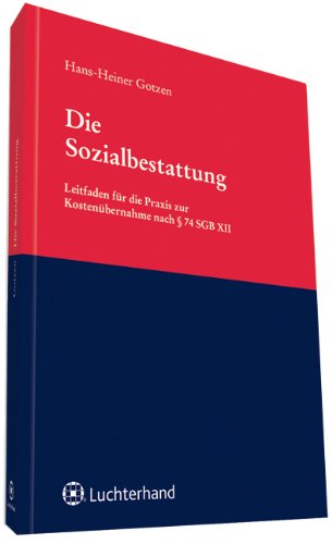 Die Sozialbestattung: Leitfaden für die Praxis zur Kostenübernahme nach § 74 SGB XII Law