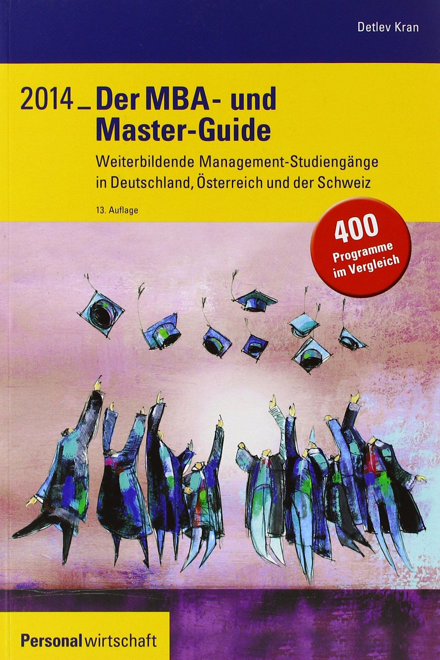 Der MBA- und Master-Guide 2014: Weiterbildende Management-Studiengänge in Deutschland, Österreich und der Schweiz. 400 Programme im Vergleich Law