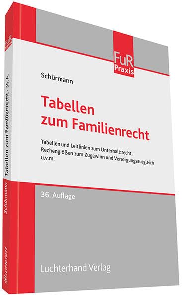 Tabellen zum Familienrecht: Tabellen und Leitlinien zum Unterhaltsrecht, Rechengrößen zum Zugewinn und Versorgungsausgleich u.v.m. Law