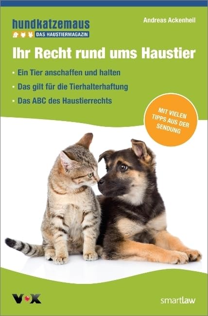 Ihr Recht rund ums Haustier: Ein Tier anschaffen und halten. Das gilt für die Tierhalterhaftung. Das ABC des Haustierrechts. Mit vielen Tipps aus der Sendung Law