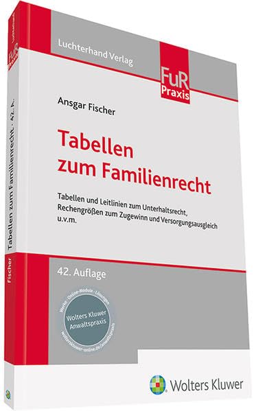 Tabellen zum Familienrecht: Tabellen und Leitlinien zum Unterhaltsrecht, Rechengrößen zum Zugewinn und Versorgungsausgleich u.v.m. Law