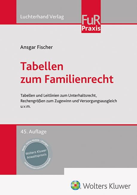 Tabellen zum Familienrecht: Tabellen und Leitlinien zum Unterhaltsrecht, Rechengrößen zum Zugewinn und Versorgungsausgleich u.v.m. Law