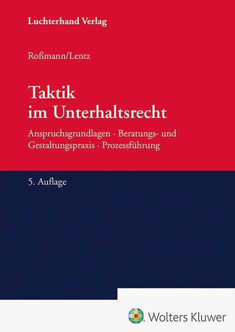 Taktik im Unterhaltsrecht: Anspruchsgrundlagen, Beratungs- und Gestaltungspraxis, Prozessführung Law