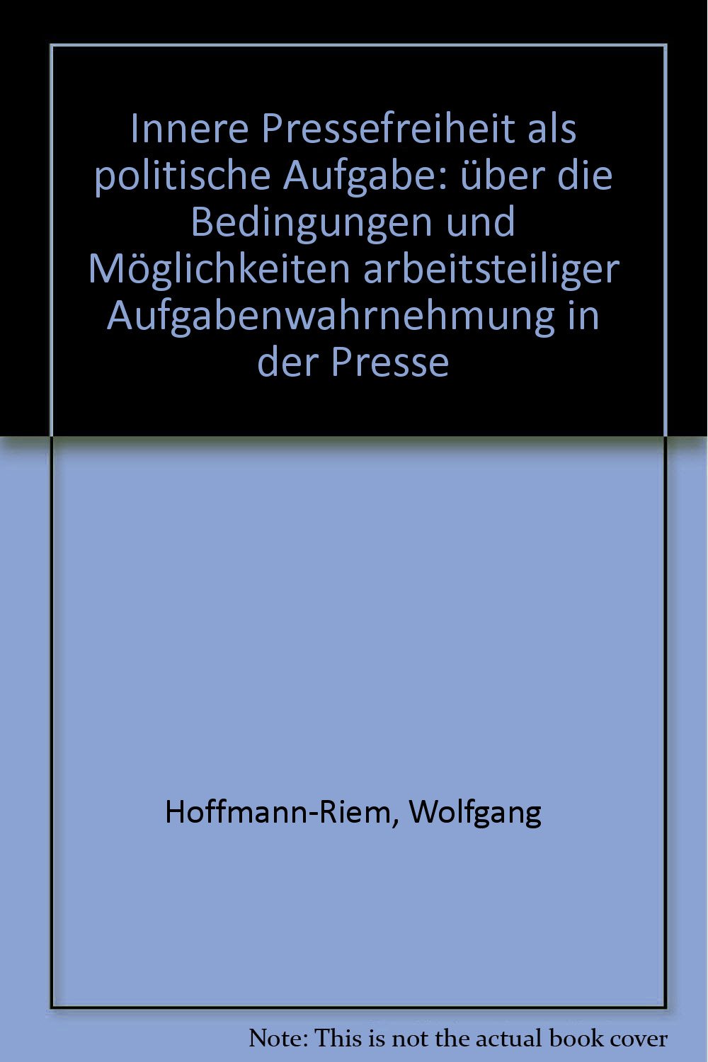 Innere Pressefreiheit als politische Aufgabe Law