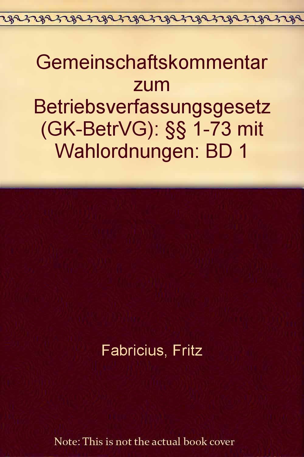 Gemeinschaftskommentar zum Betriebsverfassungsgesetz (GK-BetrVG): §§ 1-73 mit Wahlordnungen Books