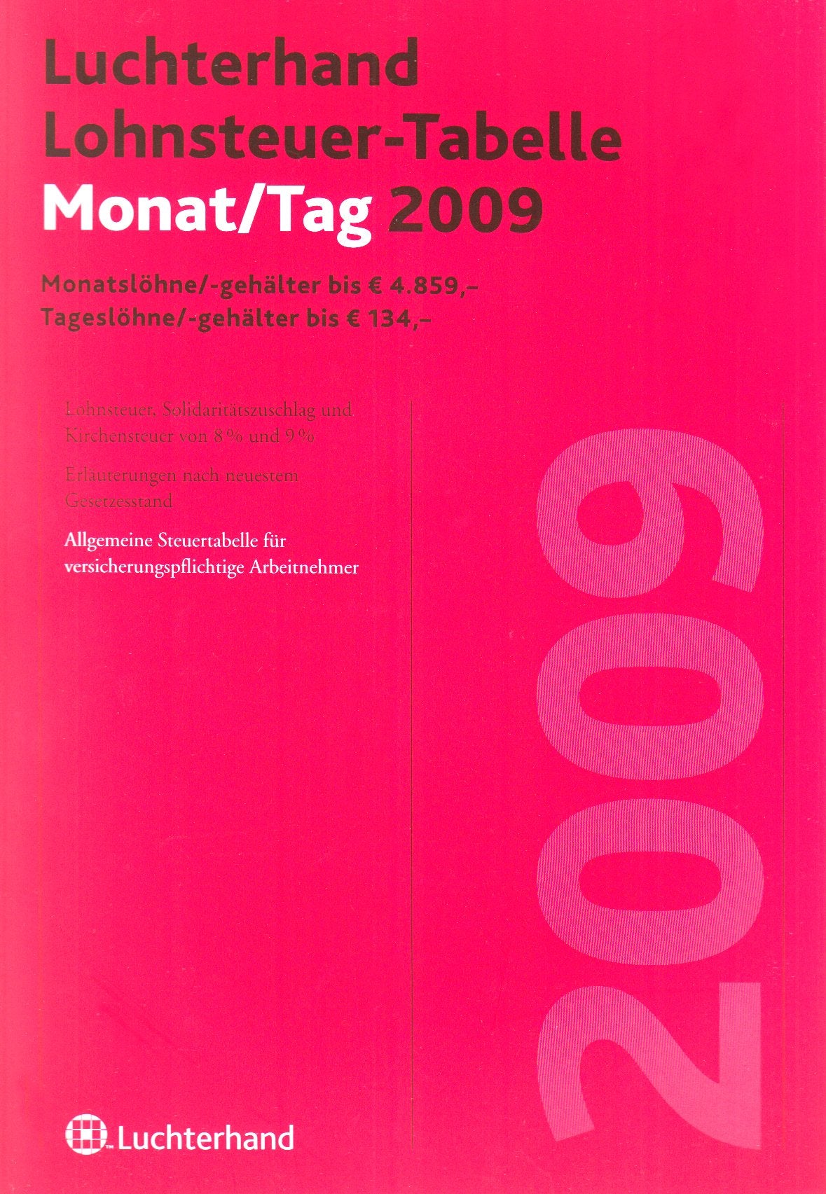 Lohnsteuer-Tabelle Monat/Tag ab 1.1.2009: Mit den Werten von 0-3,0 Kinderfreibeträge. Zum Ablesen der Lohn- und Kirchensteuer; mit ... für versicherungspflichtige Arbeitnehmer Law