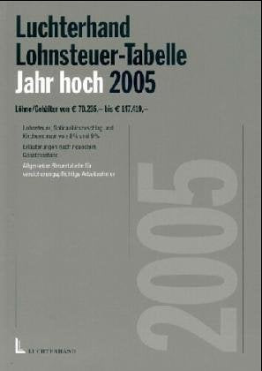 Lohnsteuer-Jahres-Tabelle hoch ab 1.1.2005: Mit den Werten von 0-3,0 Kinderfreibeträge. Zum Ablesen der Lohn- und Kirchensteuer. Von € 70.235,- bis € 147.419,-; mit Solidaritätszuschlag Business, Finance & Career