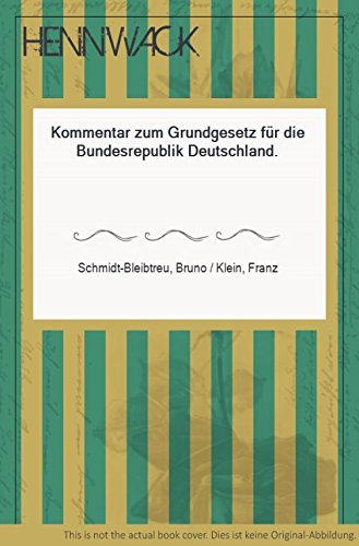 Kommentar zum Grundgesetz: Mit Grundvertrag, Bundesverfassungsgerichtsgesetz, Menschenrechtskonvention, Parlamentarische Geschäftsordnungen u.a Law