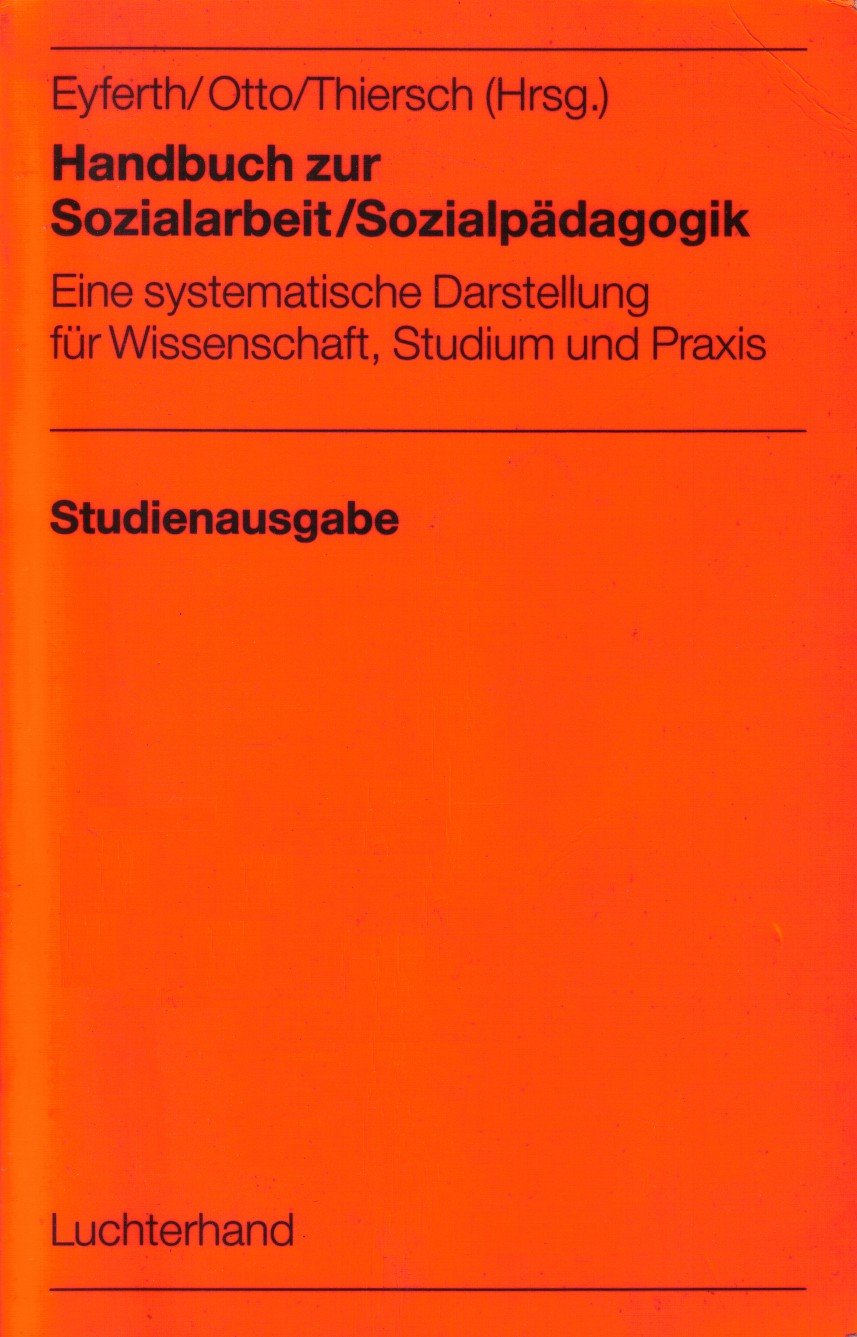 Handbuch zur Sozialarbeit /Sozialpädagogik: Studienausgabe 1987. Eine systematische Darstellung für Wissenschaft, Studium und Praxis Psychology